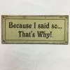 Peltitaulu Ms-25 Because I Said So -Huonekalu kauppa peltitaulu ms25